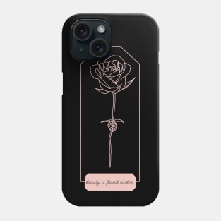 Beauty is Found Within Phone Case