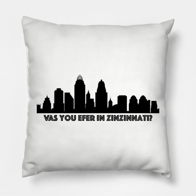 Vas you efer in Zinzinnati? Pillow by The Curious Cabinet