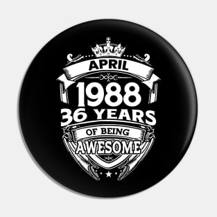 April 1988 36 Years Of Being Awesome 36th Birthday Pin