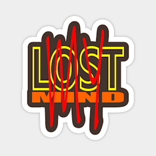 Lost My MInd Magnet