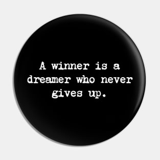 Motivational Quote - A winner is a dreamer who never gives up. Pin