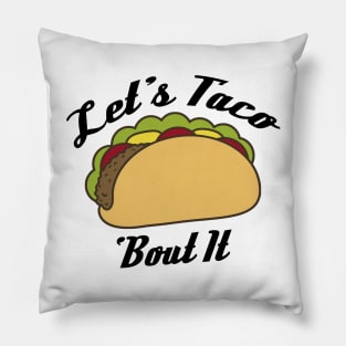 Lets Taco Bout It, Taco, Funny Taco, Funny, Mens Gift, Foodie Gift, Mexican Food Pillow