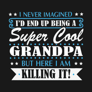 I'd End Up Being A Super Cool Grandpa T-Shirt
