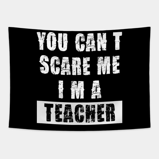 YOU CAN'T SCARE ME I'M A TEACHER Tapestry by Pannolinno