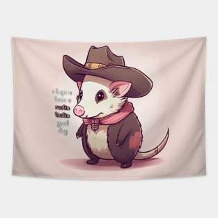 Have A Rootin Tootin Good Day (Opossum Cowboy) Tapestry