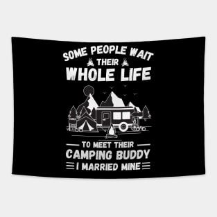 Some people wait their whole life to meet their camping buddy, I married mine Tapestry