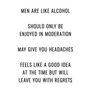 Men are like alcohol T-Shirt