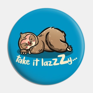 Take it lazzzy Pin