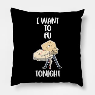 I Want Tofu Tonight Funny Vegan Gift Pillow