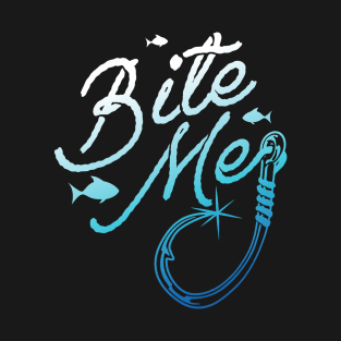 Fishing Fisherman Bite Me Funny Gift Fish T-Shirt