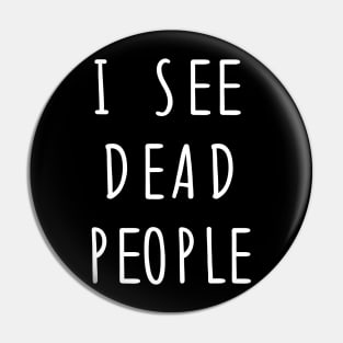 I See Dead People Pin