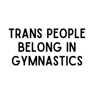 Trans People Belong in Gymnastics T-Shirt