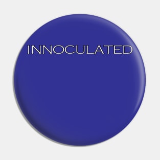 INNOCULATED (Plain Text) Pin