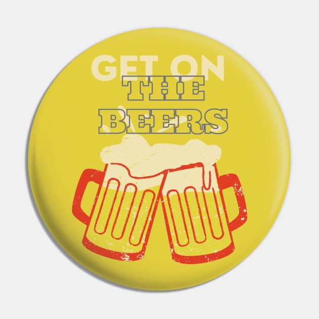 Get on The Beers Pin by Lookify