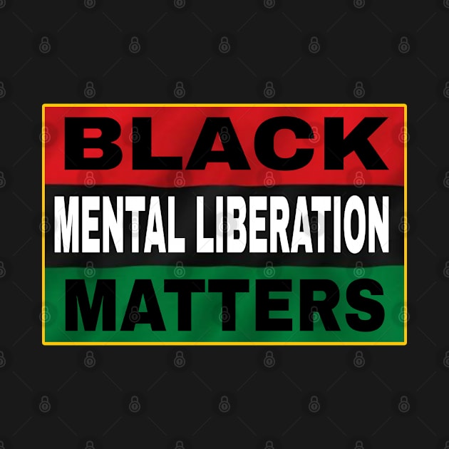 Black Mental Liberation Matters - Front by Subversive-Ware 