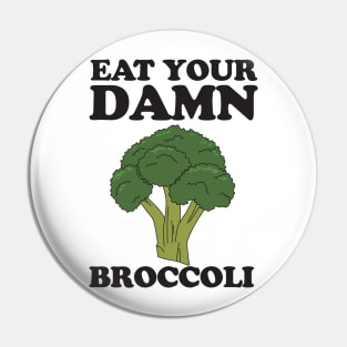 Eat your damn broccoli Pin