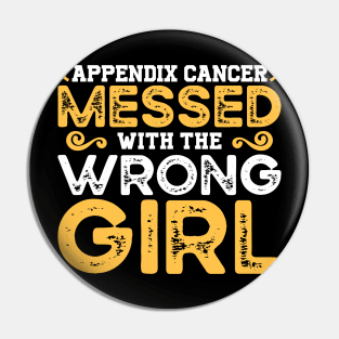 Appendix Cancer Messed With The Wrong Girl Pin