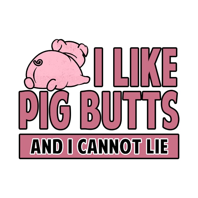 I Like Pig Butts And I Cannot Lie Bacon by Mesyo