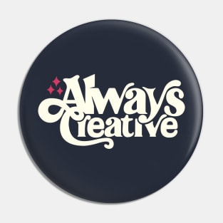 Always Creative Pin