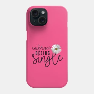 Embrace Beeing Single | Inspirational Words Woman Empowerment Modern Black And White On Pink Typography With Daisy Phone Case
