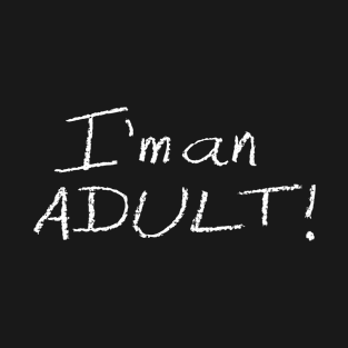 I'm an ADULT! Crayon Drawing (White Text) T-Shirt