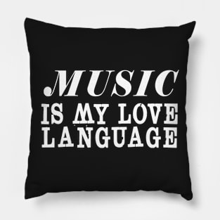 MUSIC IS MY LOVE LANGUAGE Pillow