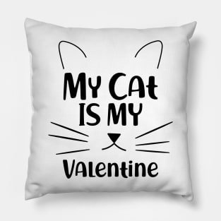 Cat - My Cat is my valentine Pillow