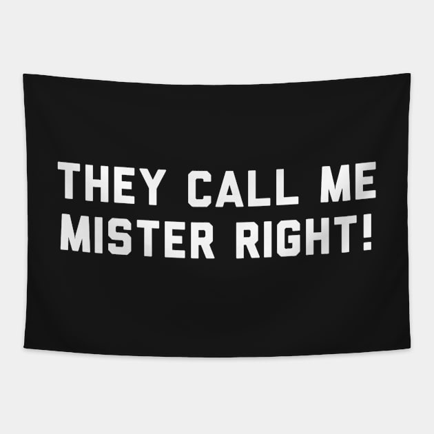 Mister right funny black t-shirt! Tapestry by chessmate