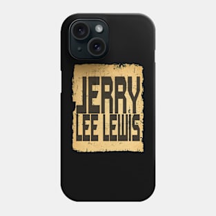 Jerry Lee Lewis //Design On tshirt for to all supporters Phone Case