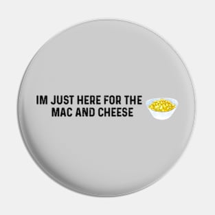 Im Just Here For The Mac And Cheese Pin