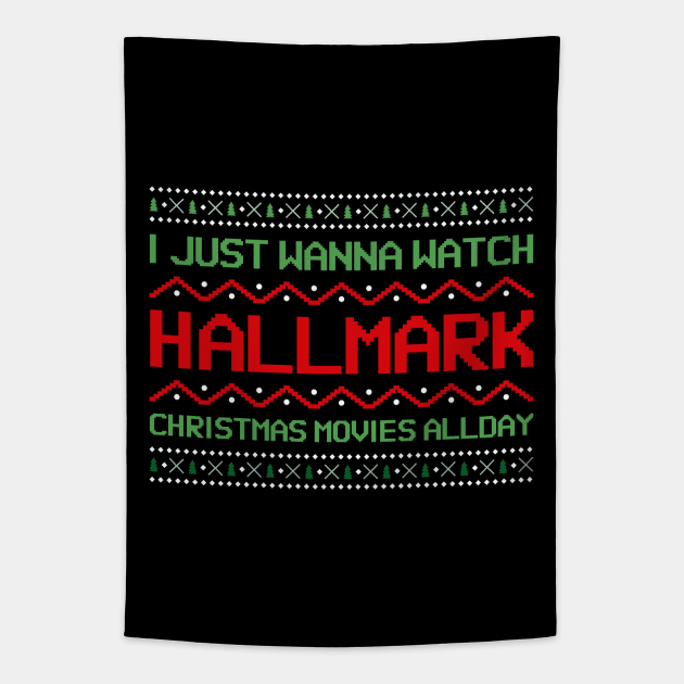 I Just Want to Watch Hallmark Christmas Movies All Day Tapestry by natashawilona