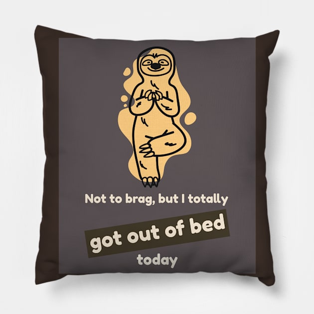 Not to brag, but I totally got out of bed today (sloth) Pillow by PersianFMts