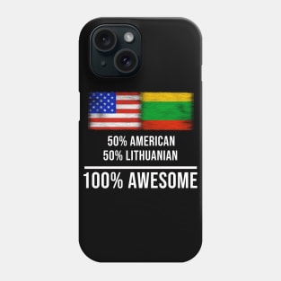 50% American 50% Lithuanian 100% Awesome - Gift for Lithuanian Heritage From Lithuania Phone Case