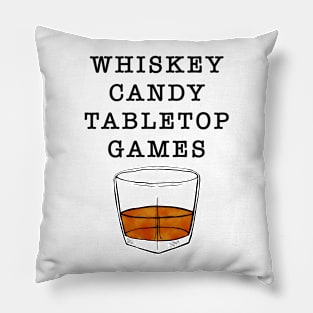 Whiskey, Candy, Tabletop Games in Black Text Pillow