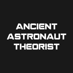 Ancient Astronaut Theorist - 2 T-Shirt