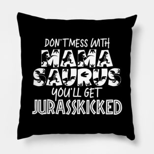 Don't Mess With Mamasaurus Mothers Day Gift Pillow