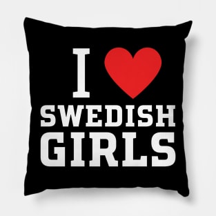 i love swedish girls Pillow