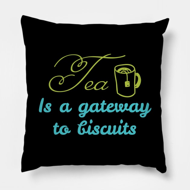 tea is a gateway drug to biscuits Pillow by Lin Watchorn 