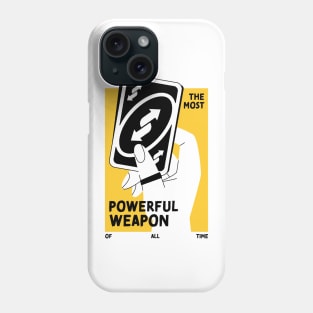 The most powerful weapon of all time Phone Case