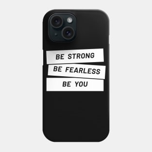 Be Strong, be you Phone Case