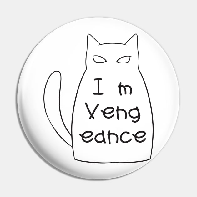 I'm Vengeance Pin by Hashed Art