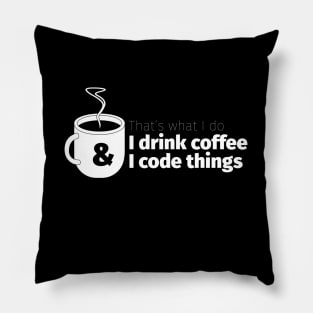 Drink Coffee and Code Things Pillow