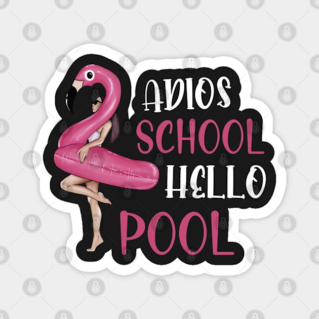 Adios School Hello Pool Funny Student or Teacher - Teacher Student Summer Sayings Flamingo - Summer Student Funny Teacher Magnet by WassilArt