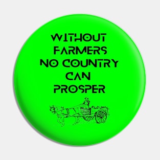 Farmers - Without farmers no country can prosper Pin