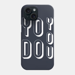 YO DO YOU! Phone Case