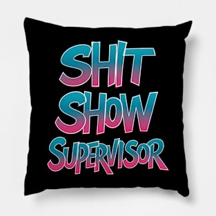 Shit Show Supervisor Funny Graffiti Style Pillow