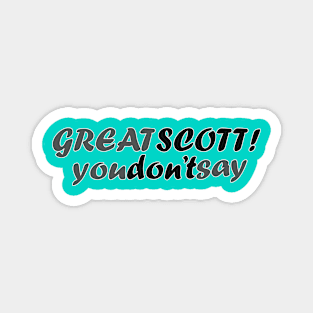 Great Scott - Grey Scale Magnet