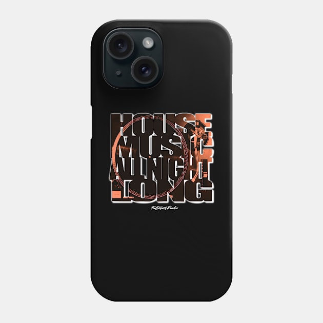 House Music All Night Long by Fullblastradio Phone Case by StrictlyDesigns