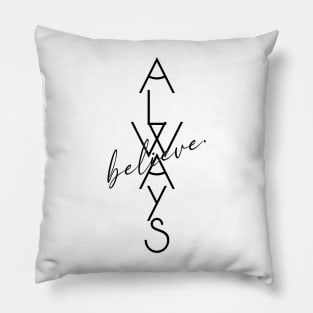 Always Believe Motivational Word Art Minimalist Aesthetic Design Pillow