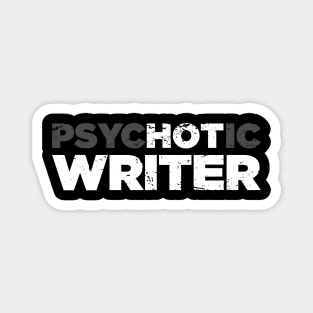 Psychotic Writer | Funny Novelist Graphic Magnet